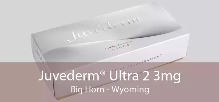 Juvederm® Ultra 2 3mg Big Horn - Wyoming