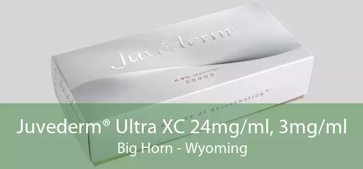 Juvederm® Ultra XC 24mg/ml, 3mg/ml Big Horn - Wyoming