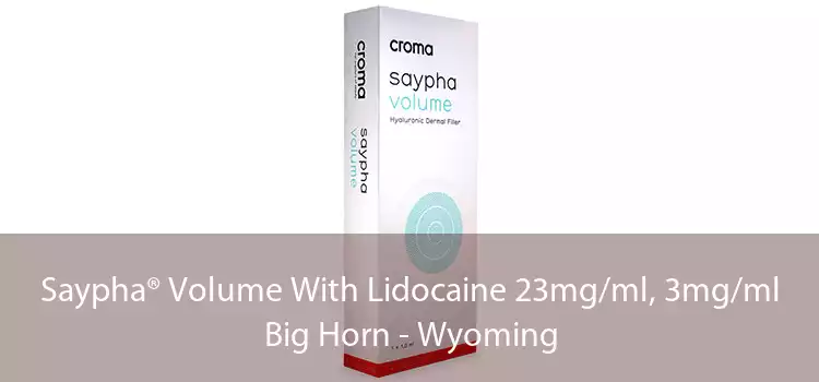 Saypha® Volume With Lidocaine 23mg/ml, 3mg/ml Big Horn - Wyoming